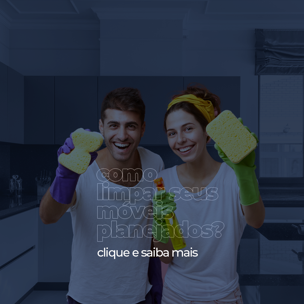 COMO LIMPAR SEUS MÓVEIS PLANEJADOS